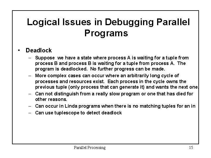 Logical Issues in Debugging Parallel Programs • Deadlock – Suppose we have a state