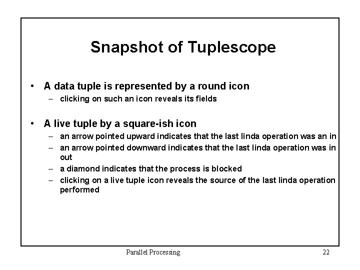 Snapshot of Tuplescope • A data tuple is represented by a round icon –