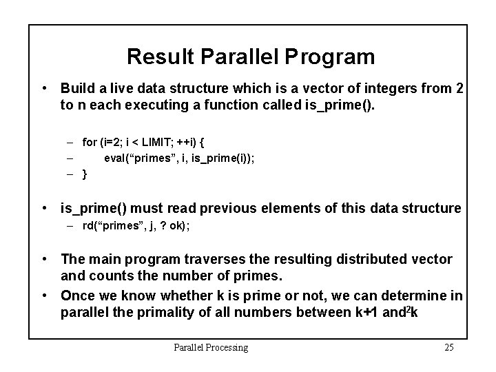 Result Parallel Program • Build a live data structure which is a vector of