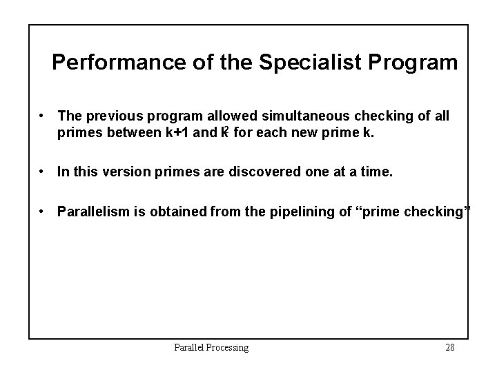 Performance of the Specialist Program • The previous program allowed simultaneous checking of all