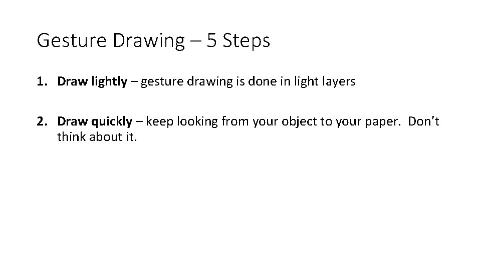 Gesture Drawing – 5 Steps 1. Draw lightly – gesture drawing is done in