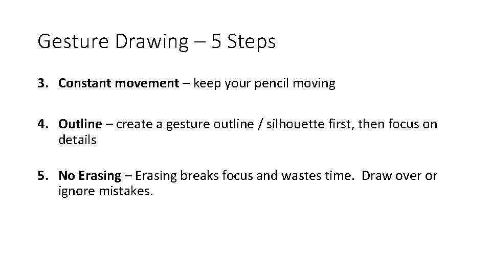 Gesture Drawing – 5 Steps 3. Constant movement – keep your pencil moving 4.