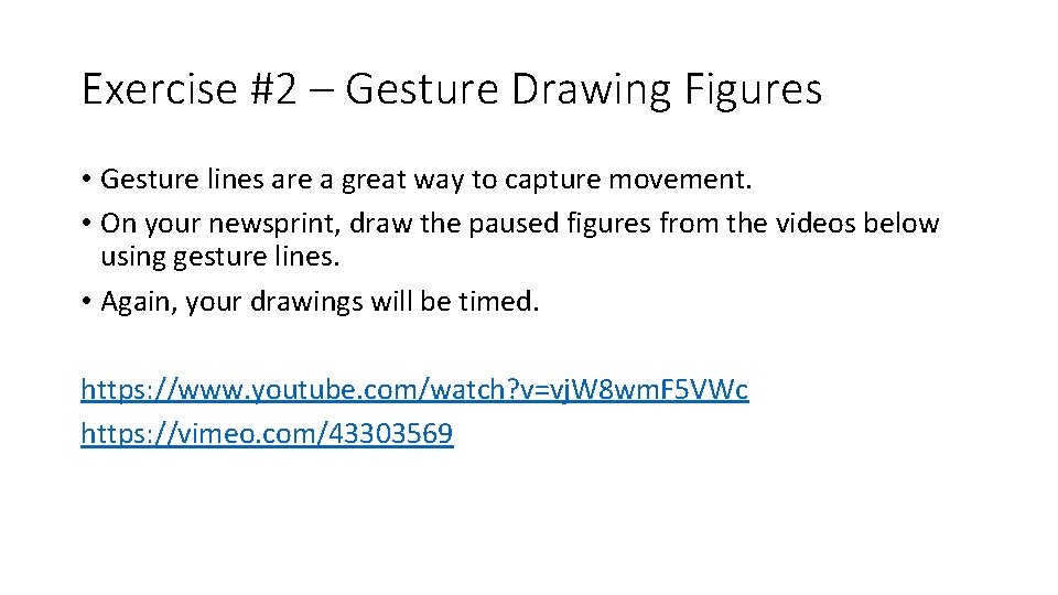 Exercise #2 – Gesture Drawing Figures • Gesture lines are a great way to