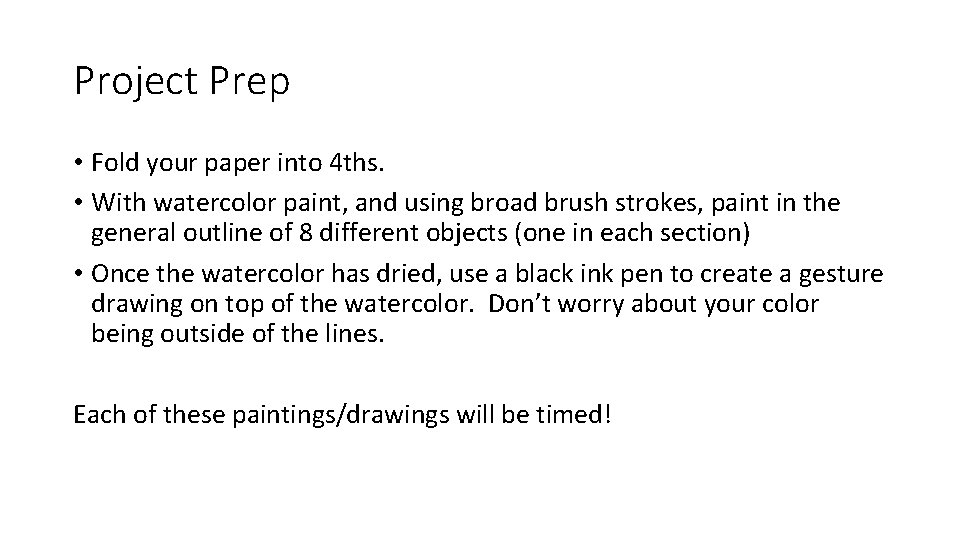 Project Prep • Fold your paper into 4 ths. • With watercolor paint, and