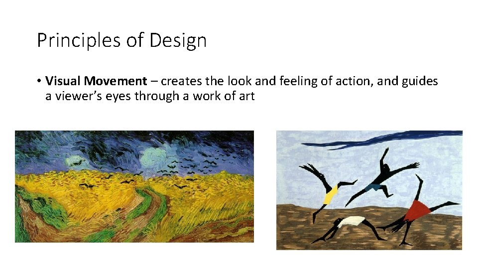Principles of Design • Visual Movement – creates the look and feeling of action,