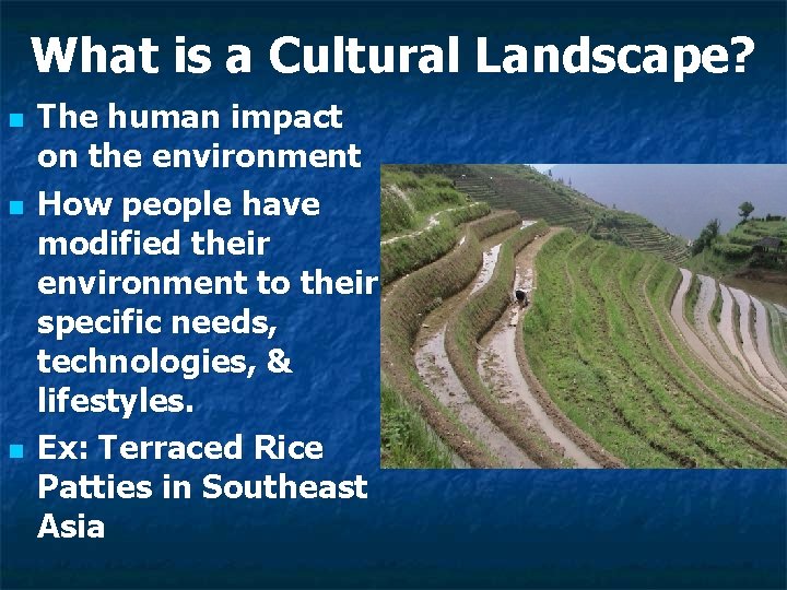 What is a Cultural Landscape? n n n The human impact on the environment