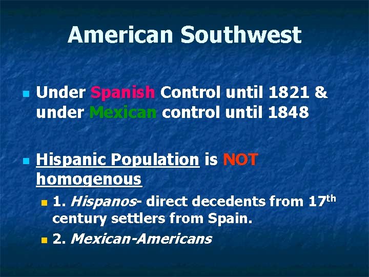 American Southwest n n Under Spanish Control until 1821 & under Mexican control until