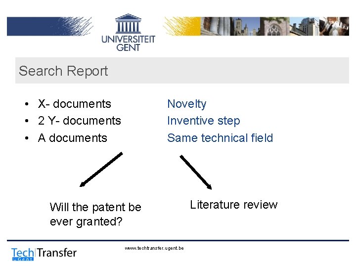 Search Report • X- documents • 2 Y- documents • A documents Novelty Inventive