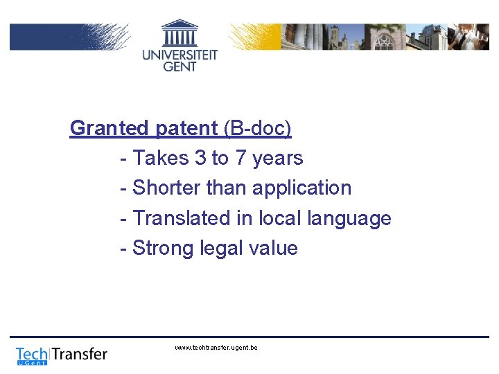 Granted patent (B-doc) - Takes 3 to 7 years - Shorter than application -