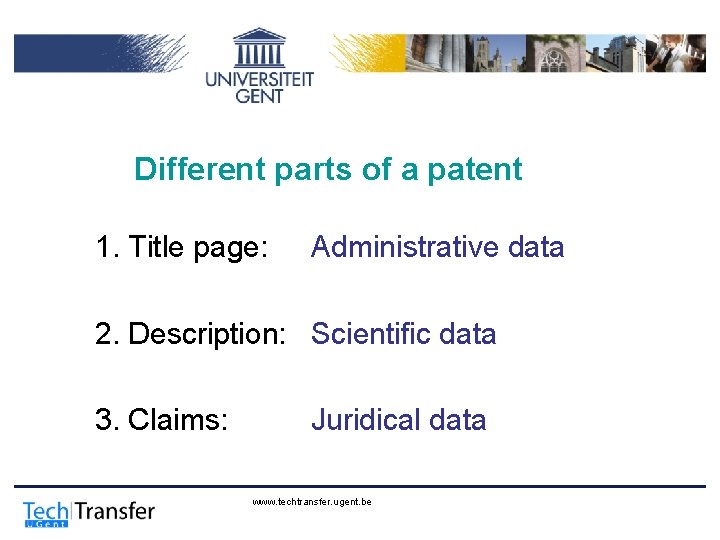 Different parts of a patent 1. Title page: Administrative data 2. Description: Scientific data