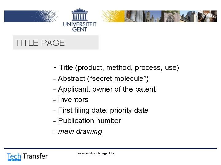 TITLE PAGE - Title (product, method, process, use) - Abstract (“secret molecule”) - Applicant: