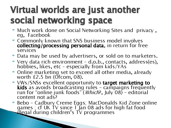 Virtual worlds are just another social networking space Much work done on Social Networking Virtual worlds are just another social networking space Much work done on Social Networking