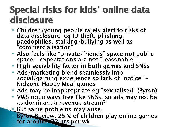 Special risks for kids’ online data disclosure Children/young people rarely alert to risks of Special risks for kids’ online data disclosure Children/young people rarely alert to risks of