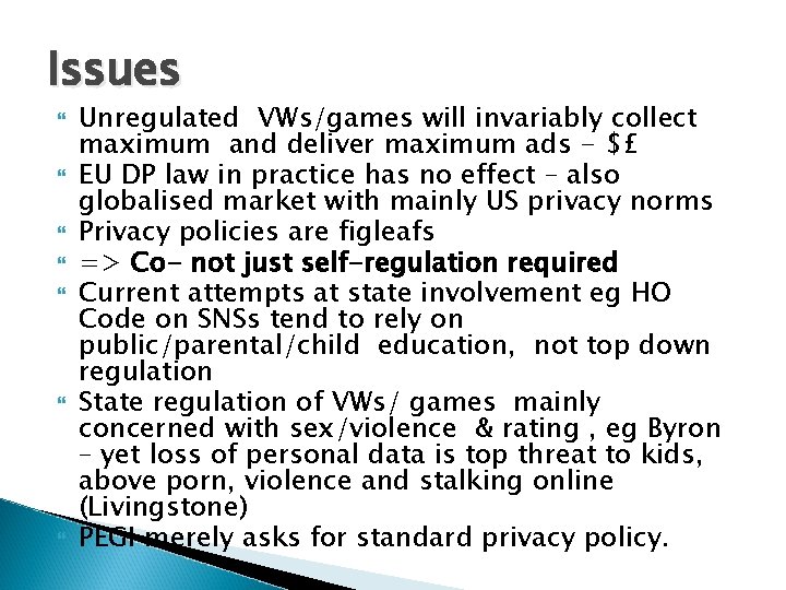 Issues Unregulated VWs/games will invariably collect maximum and deliver maximum ads - $£ EU Issues Unregulated VWs/games will invariably collect maximum and deliver maximum ads - $£ EU
