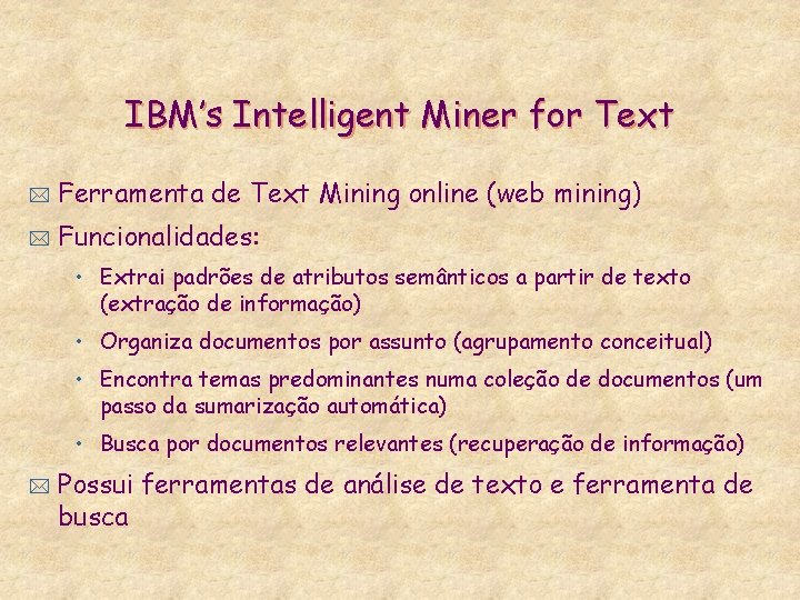 IBM’s Intelligent Miner for Text * Ferramenta de Text Mining online (web mining) *