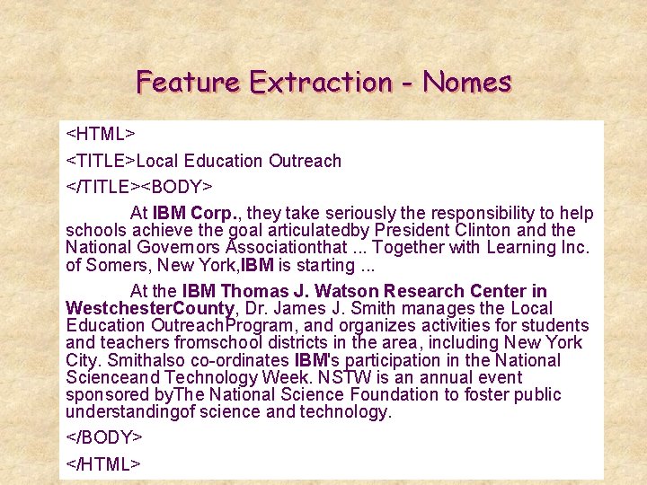 Feature Extraction - Nomes <HTML> <TITLE>Local Education Outreach </TITLE><BODY> At IBM Corp. , they