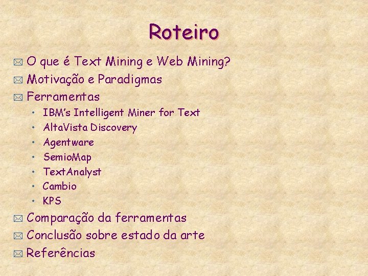 Roteiro O que é Text Mining e Web Mining? * Motivação e Paradigmas *