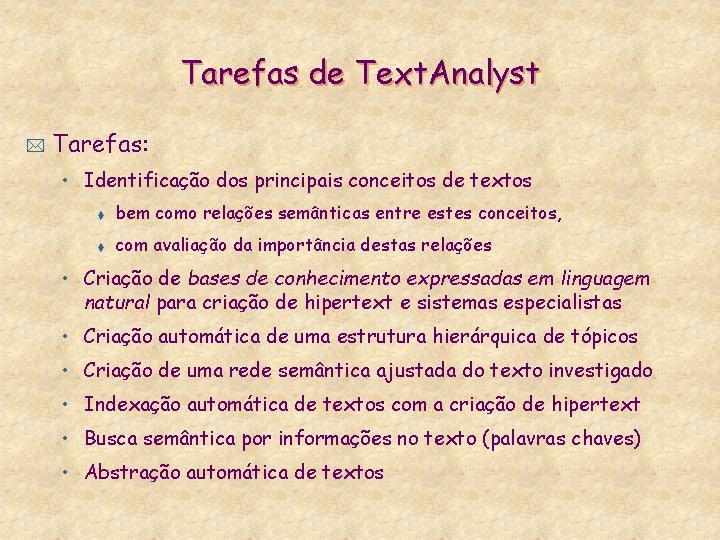 Tarefas de Text. Analyst * Tarefas: • Identificação dos principais conceitos de textos t