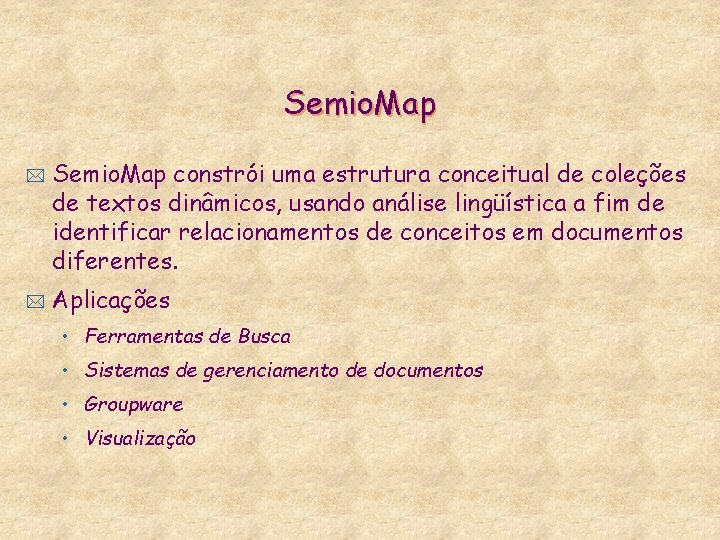 Semio. Map * * Semio. Map constrói uma estrutura conceitual de coleções de textos