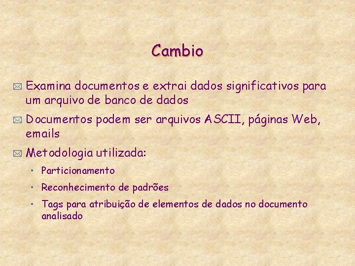 Cambio * * * Examina documentos e extrai dados significativos para um arquivo de