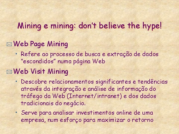 Mining e mining: don’t believe the hype! * Web Page Mining • Refere ao