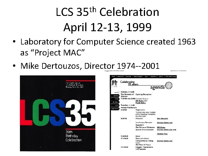 LCS 35 th Celebration April 12 -13, 1999 • Laboratory for Computer Science created