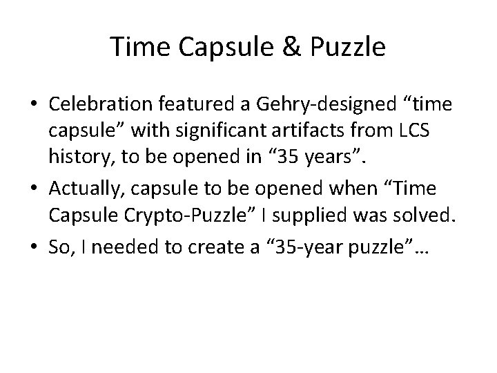 Time Capsule & Puzzle • Celebration featured a Gehry-designed “time capsule” with significant artifacts