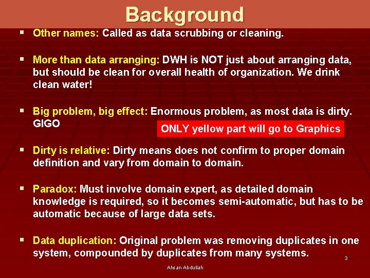 Background § Other names: Called as data scrubbing or cleaning. § More than data