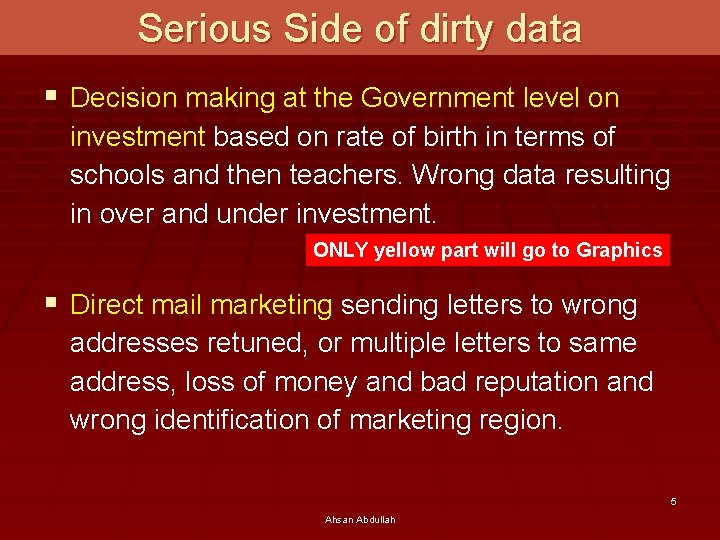 Serious Side of dirty data § Decision making at the Government level on investment