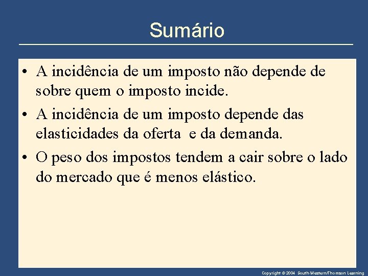 Sumário • A incidência de um imposto não depende de sobre quem o imposto