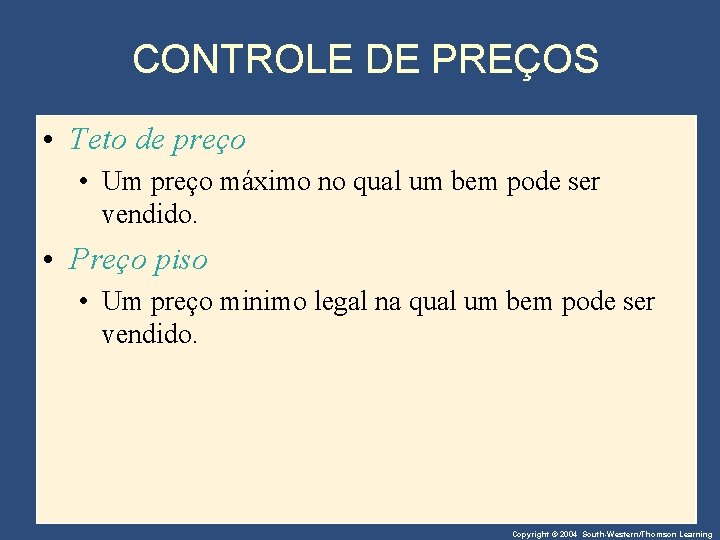 CONTROLE DE PREÇOS • Teto de preço • Um preço máximo no qual um