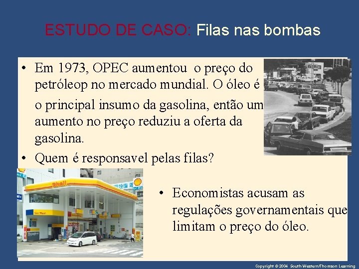 ESTUDO DE CASO: Filas nas bombas • Em 1973, OPEC aumentou o preço do