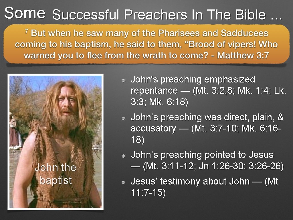Some Successful Preachers In The Bible … John's preaching emphasized repentance — (Mt. 3:
