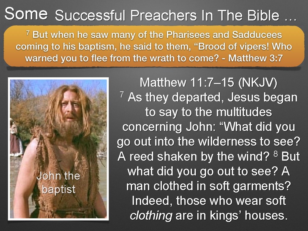 Some Successful Preachers In The Bible … John the baptist Matthew 11: 7– 15