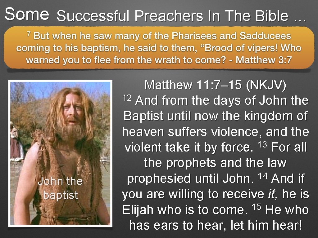 Some Successful Preachers In The Bible … John the baptist Matthew 11: 7– 15