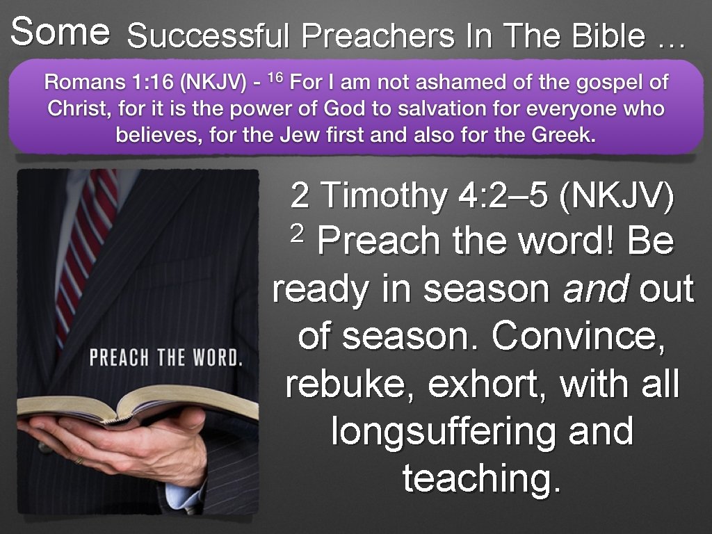 Some Successful Preachers In The Bible … 2 Timothy 4: 2– 5 (NKJV) 2