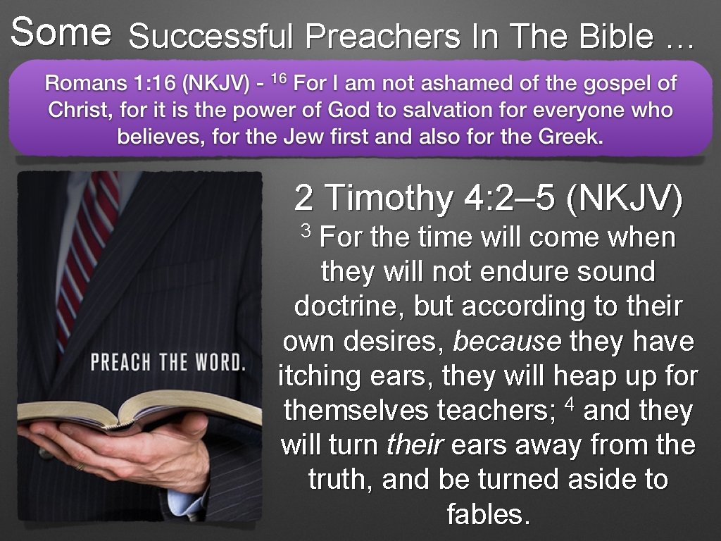 Some Successful Preachers In The Bible … 2 Timothy 4: 2– 5 (NKJV) 3