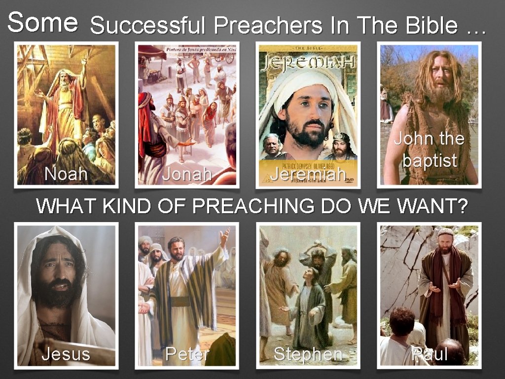 Some Successful Preachers In The Bible … Noah Jonah Jeremiah John the baptist WHAT