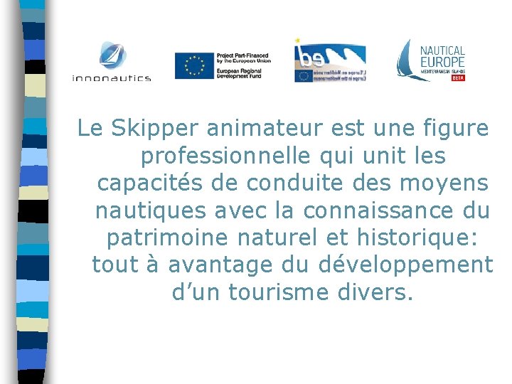 Le Skipper animateur est une figure professionnelle qui unit les capacités de conduite des