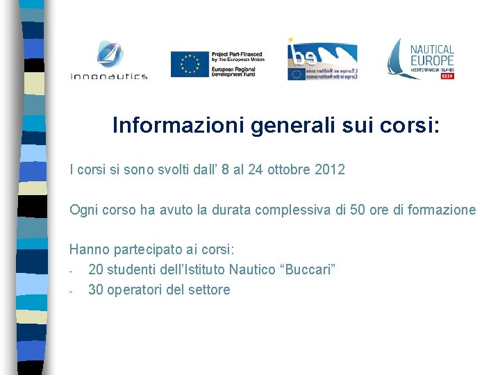 Informazioni generali sui corsi: I corsi si sono svolti dall’ 8 al 24 ottobre