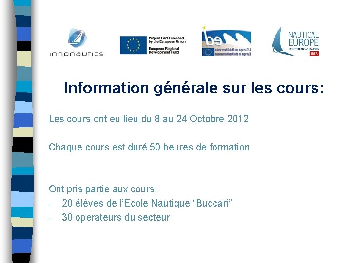 Information générale sur les cours: Les cours ont eu lieu du 8 au 24