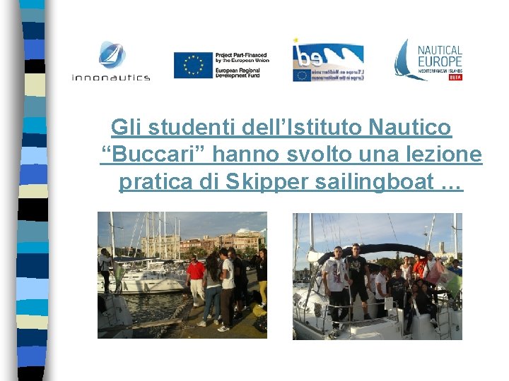 Gli studenti dell’Istituto Nautico “Buccari” hanno svolto una lezione pratica di Skipper sailingboat …