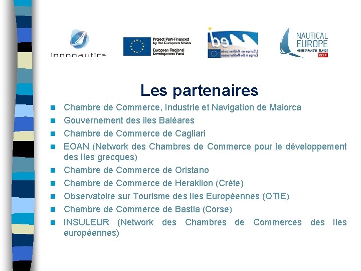 Les partenaires n n n n n Chambre de Commerce, Industrie et Navigation de