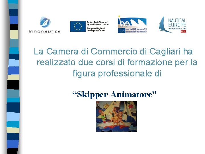 La Camera di Commercio di Cagliari ha realizzato due corsi di formazione per la