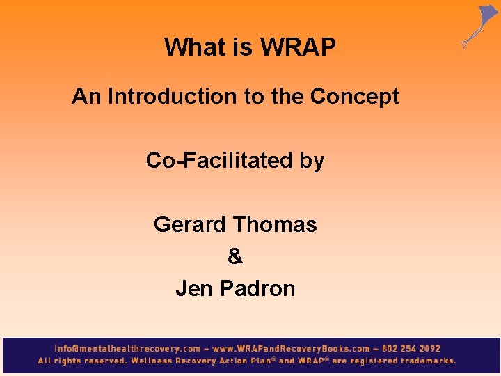 What is WRAP An Introduction to the Concept Co-Facilitated by Gerard Thomas & Jen