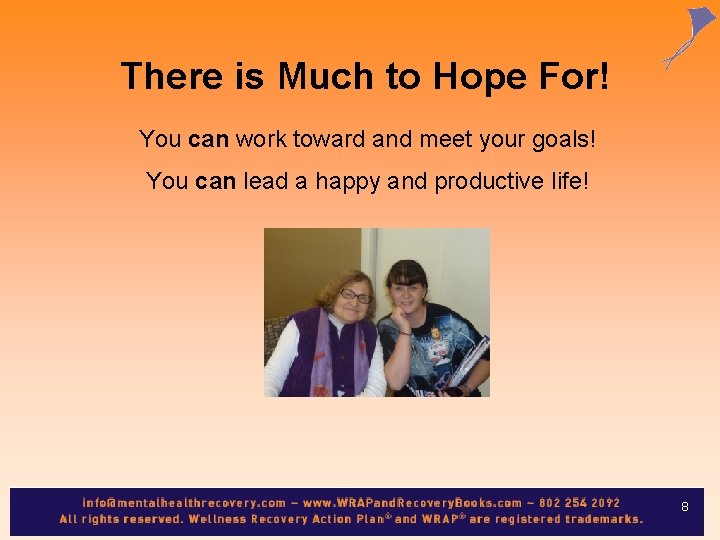 There is Much to Hope For! You can work toward and meet your goals!