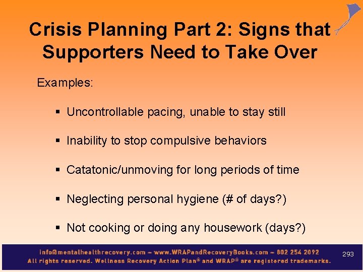 Crisis Planning Part 2: Signs that Supporters Need to Take Over Examples: § Uncontrollable