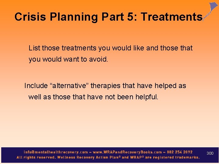 Crisis Planning Part 5: Treatments List those treatments you would like and those that