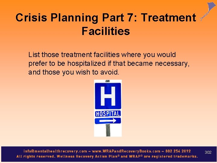 Crisis Planning Part 7: Treatment Facilities List those treatment facilities where you would prefer