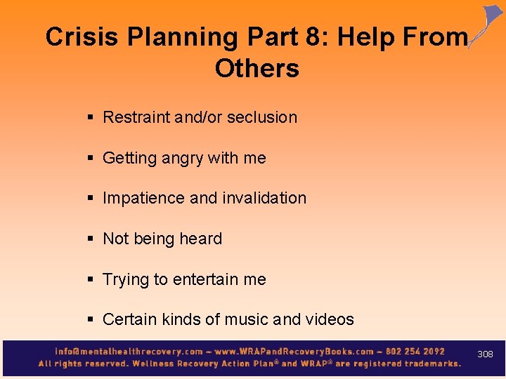 Crisis Planning Part 8: Help From Others § Restraint and/or seclusion § Getting angry